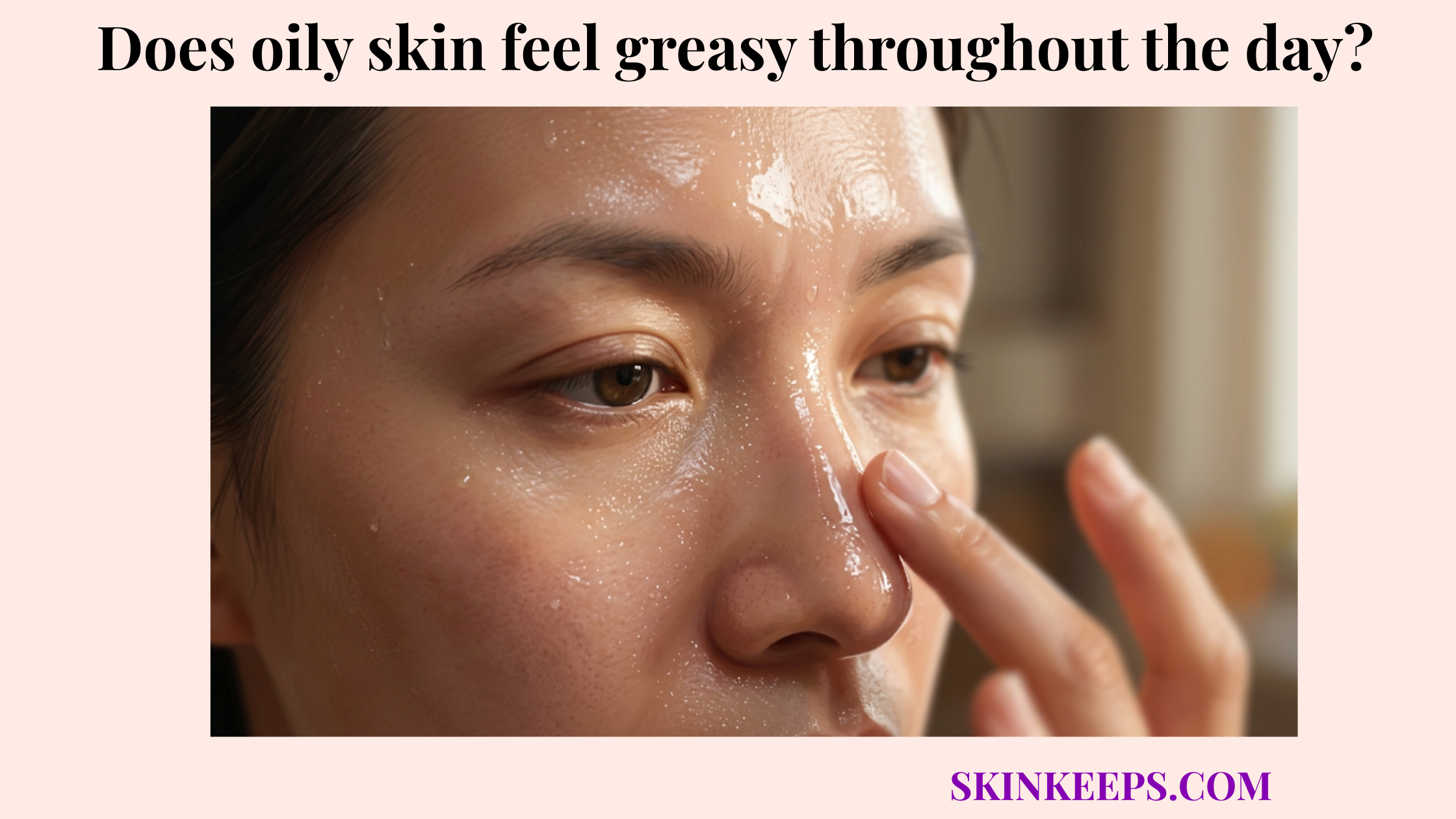 oily skin feel greasy