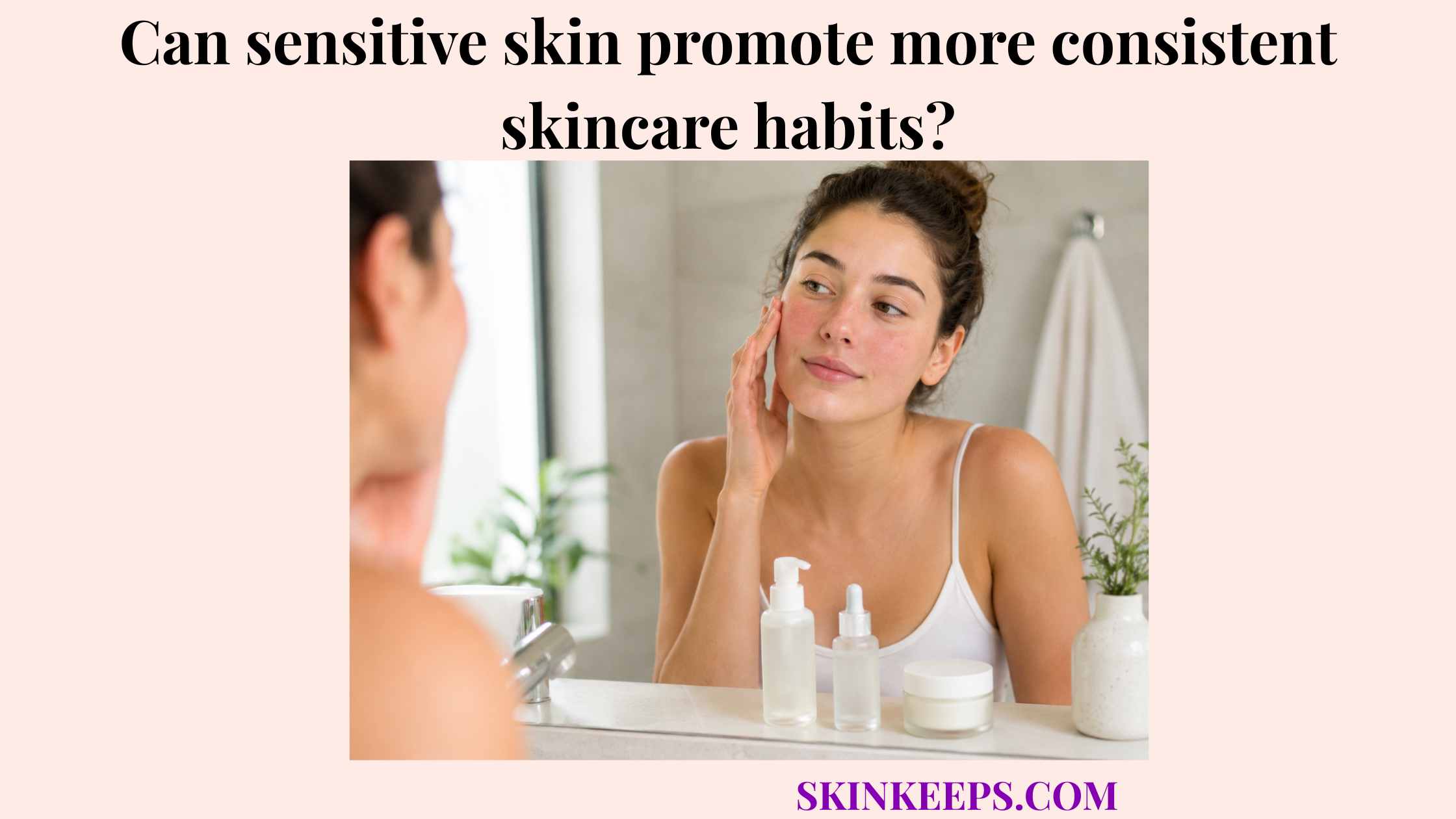 Realistic illustration of a woman with mild sensitive skin redness following a simple, consistent skincare routine in a clean bathroom.