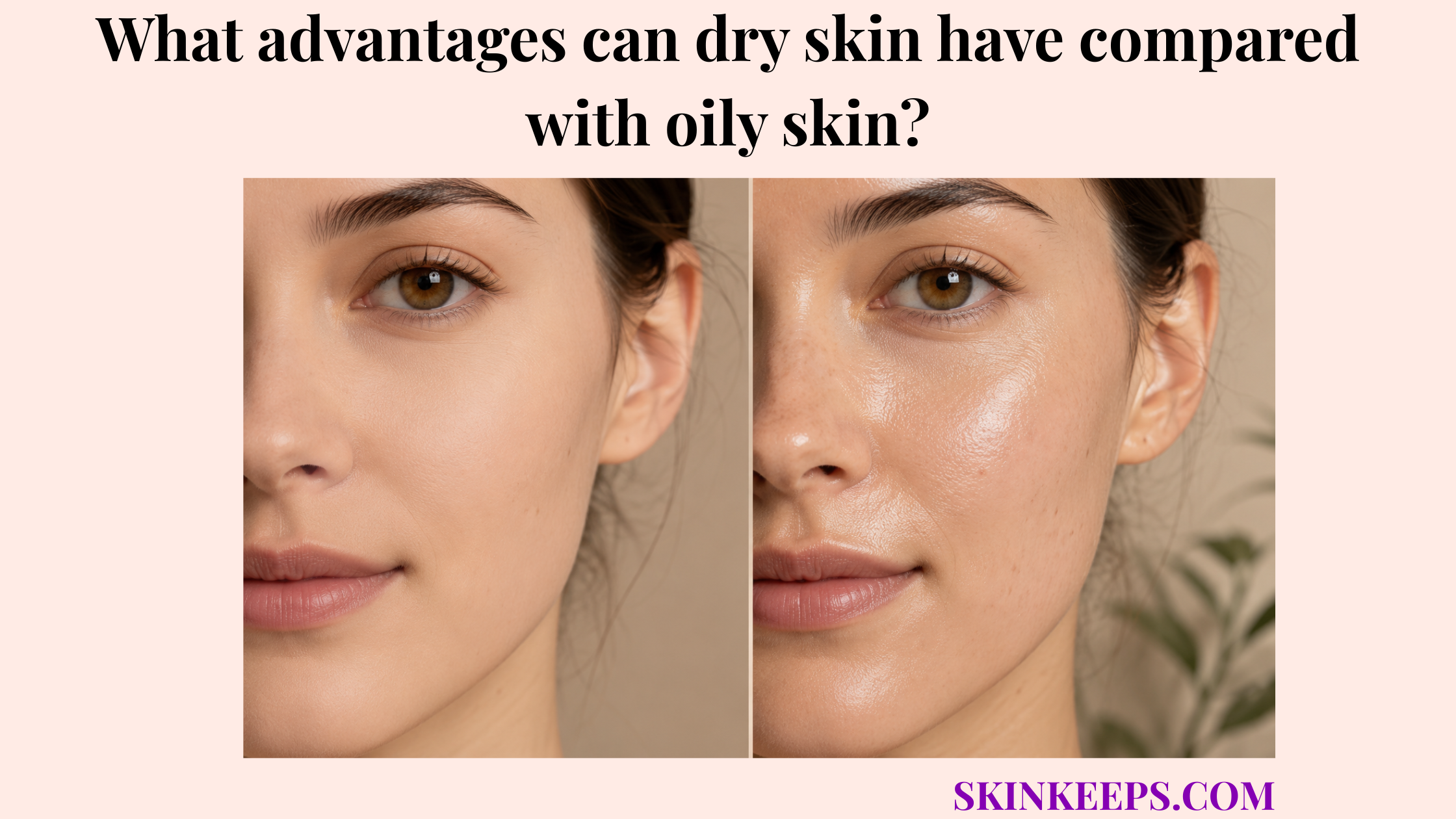 Side-by-side close-up comparison of matte dry skin texture and shinier oily skin texture on a woman’s face.