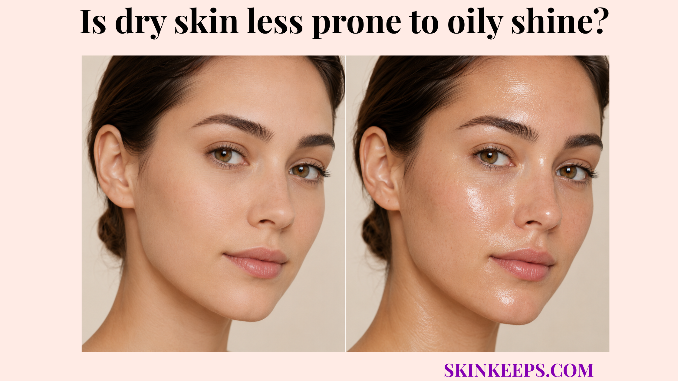 Close-up side-by-side comparison of matte dry skin and shinier oily skin on a woman’s face.