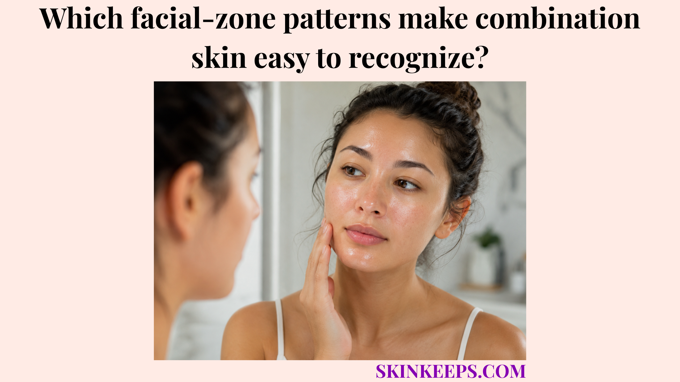 Realistic illustration of a woman examining combination skin in a mirror, with visible shine on the T-zone and balanced cheek areas.