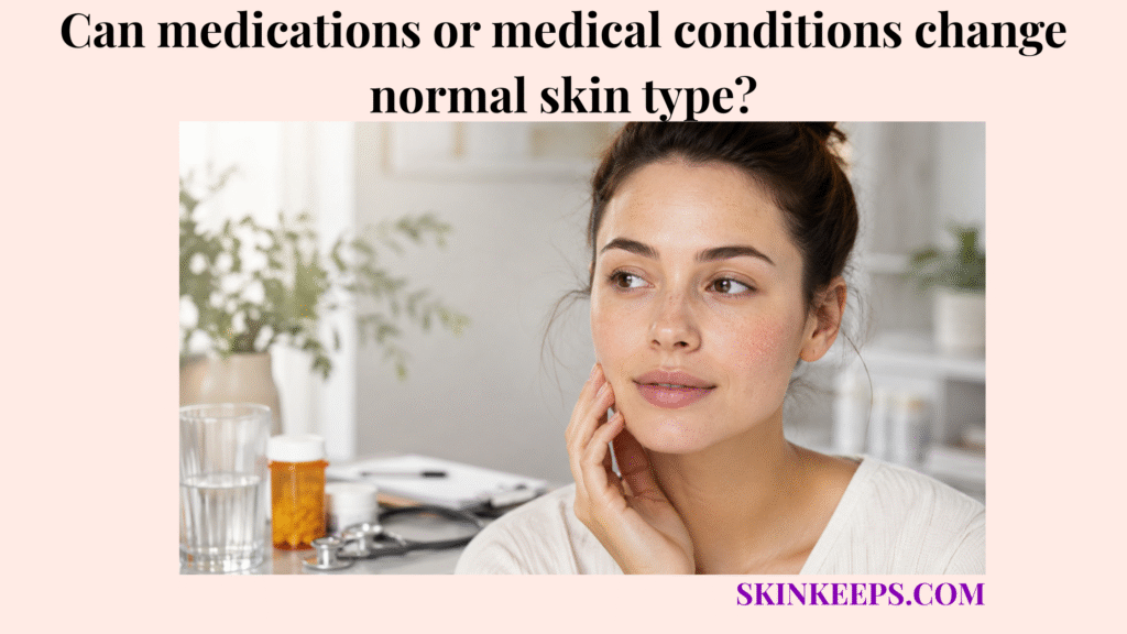 Realistic skincare portrait showing normal skin with mild cheek redness, a pill bottle, water glass, and medical items suggesting skin changes from medications or health conditions.
