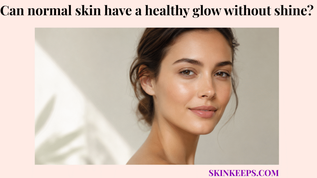 Realistic close-up portrait showing normal skin with a soft healthy glow, even tone, and balanced finish without oily shine.