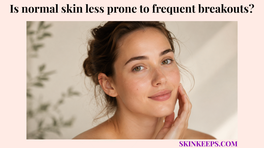Realistic portrait of balanced normal skin with a mostly clear complexion and a subtle occasional blemish, showing skin that appears less prone to frequent breakouts.