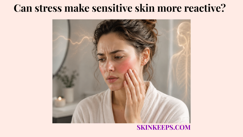 Realistic illustration of a woman touching red, irritated sensitive skin while stress-related visual effects appear in the background.